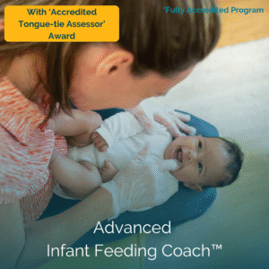 Advanced Infant Feeding Coach™ - with 'Accredited Tongue-tie Assessor' Award