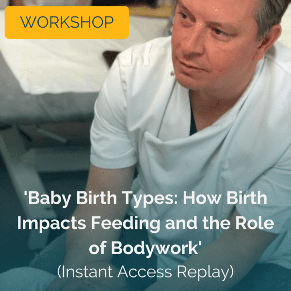 Expert-led Workshop: 'Baby Birth Types: How Birth Impacts Feeding and the Role of Bodywork'